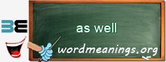 WordMeaning blackboard for as well